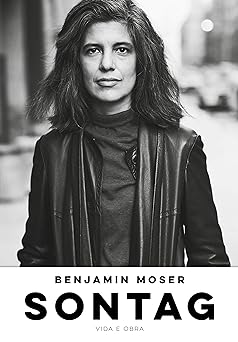 Sontag Vida e Obra Benjamin Moser